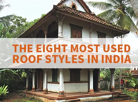 The Eight Most Used Roof Styles in India